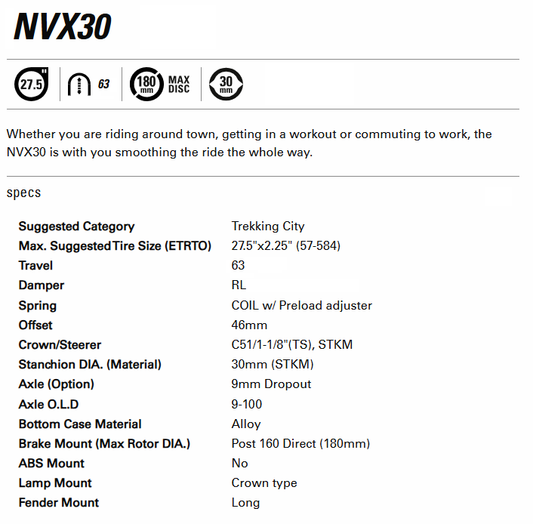 SUSPENSION FORK  27.5, NVX30, RL, COIL Spring. PreLoad Adj, 1 1/8 straight steerer, 9 x 100mm axle. DISC ONLY. 63mm Travel, MATT BLACK